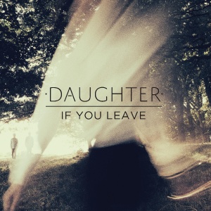 Daughter "If You Leave" - Quai Baco