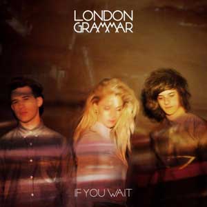 London Grammar If You Wait chronique