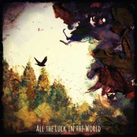 All The Luck In The World – "All The Luck In The World" : La chronique