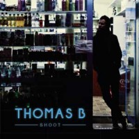 Thomas B – "Shoot" : La chronique