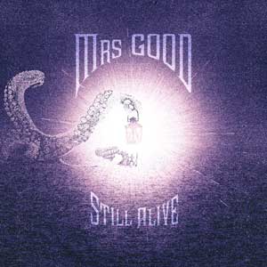 Mrs Good – "Still Alive" : La chronique