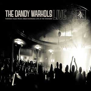 The Dandy Warhols – "Thirteen Tales from Urban Bohemia Live at the Wonder" : La chronique