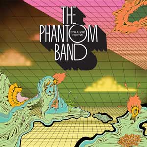 The Phantom Band – "Strange Friend" : La chronique