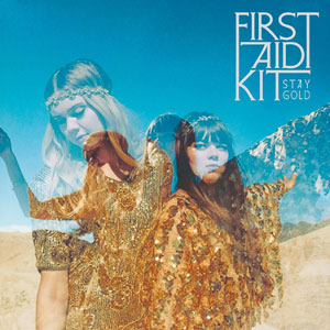 First Aid Kit – "Stay Gold" : La chronique