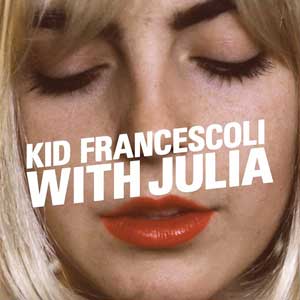 Kid Francescoli – "With Julia" : La chronique