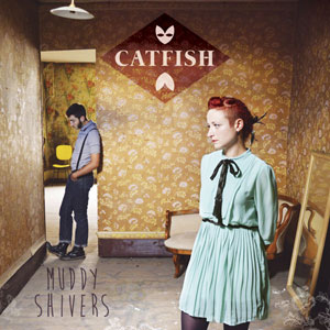 Catfish – "Muddy Shivers" : La chronique