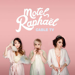 Motel Raphaël - "Cable TV" : La chronique