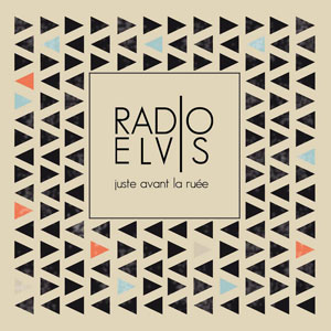 Radio Elvis – "Juste avant la ruée" : La chronique