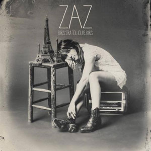 Zaz - « Paris sera toujours Paris » : en écoute sur Deezer !