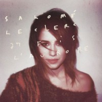 Salomé Leclerc – "27 fois l'aurore" : La chronique