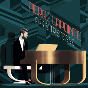 Pierre Lapointe - "Paris Tristesse" : La chronique