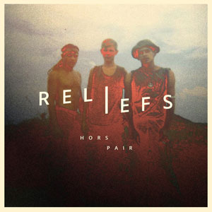 Reliefs – "Hors Pair" : La chronique