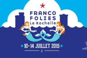 Francofolies de La Rochelle 2015 : les premiers noms dévoilés