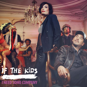 If The Kids – "I Need Some Company" : La chronique