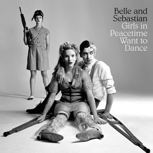 Belle and Sebastian – "Girls in Peacetime Want to Dance" : La chronique
