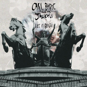 Carl Barât & The Jackals – « Let It Reign » : La chronique 
