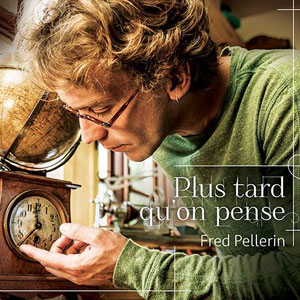 Fred Pellerin – "Plus tard qu'on pense" : La chronique