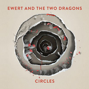 Ewert and The Two Dragons – "Circles" : La chronique