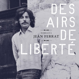Hommage à Jean Ferrat – "Des airs de liberté" : La chronique