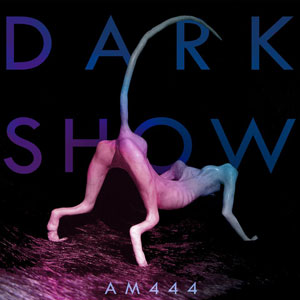 AM444 – "Dark Show" : La chronique