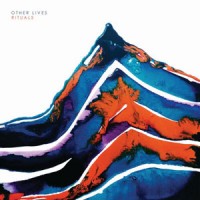 Other Lives – "Rituals" : La chronique