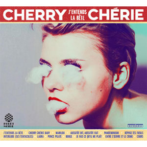 Cherry Chérie – "J'entends la bête" : La chronique