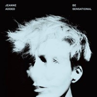 Jeanne Added – "Be Sensational" : La chronique