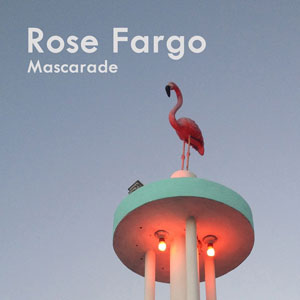 Rose Fargo – "Mascarade" : La chronique