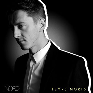 NORD – "Temps Morts" : La chronique