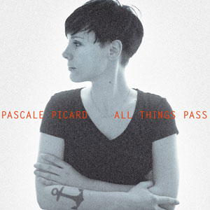 Pascale Picard – "All Things Pass" : La chronique