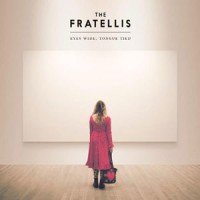 The Fratellis – "Eyes Wide, Tongue Tied" : La chronique