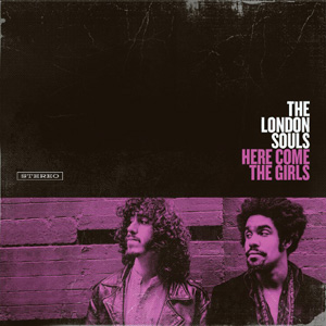 The London Souls – "Here Come The Girls" : La chronique