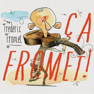 Frédéric Fromet – « Ça Fromet ! » : La chronique
