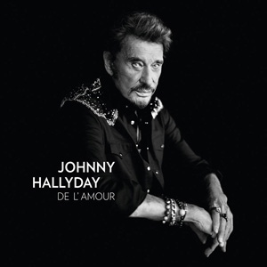 Johnny Hallyday – "De l'Amour" : La chronique