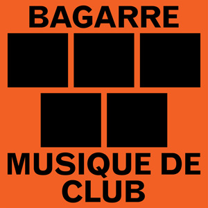 Bagarre – "Musique de club" : La chronique