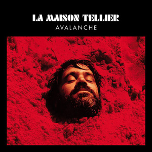 La Maison Tellier – « Avalanche » : La chronique