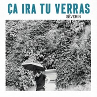 Séverin – « Ça ira tu verras » : La chronique
