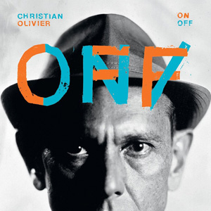 Christian Olivier – « On/Off » : La chronique
