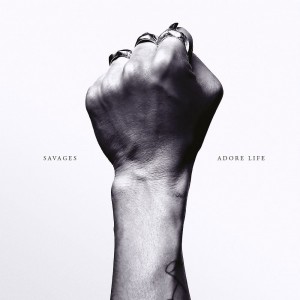 Savages – « Adore Life » : La chronique