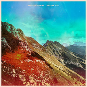 Martinguerre – « Mount Joie » : La chronique