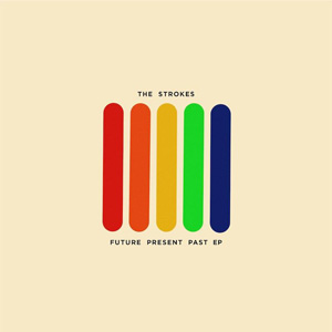 The Strokes – « Future Present Past » : La chronique