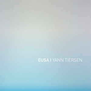 Yann Tiersen – « EUSA » : La chronique