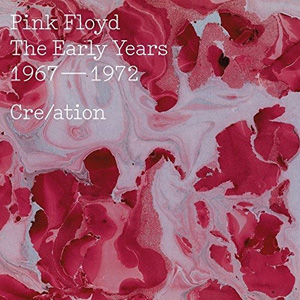 Pink Floyd – « The Early Years 1967-1972 Cre/ation » : La chronique