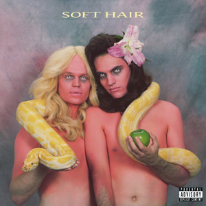 Soft Hair – « Soft Hair » : La chronique
