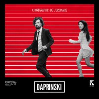 Daprinski – « Chorégraphies de l’ordinaire » : La chronique