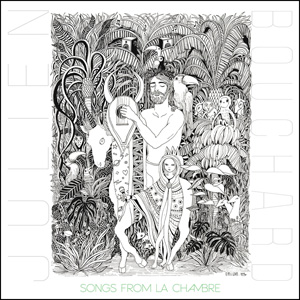 Julien Bouchard – « Songs From la Chambre » : La chronique