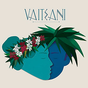 Vaiteani - « Vaiteani » : La chronique