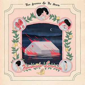 Theo Lawrence & The Hearts - « Homemade Lemonade » : La chronique