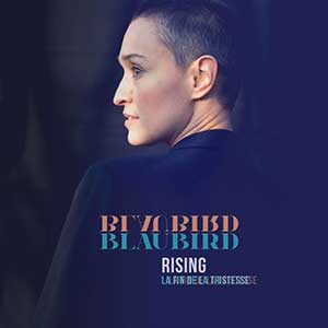 BlauBird - « Rising / La fin de la tristesse » : La chronique