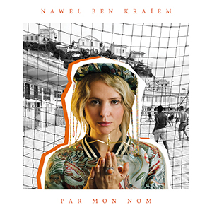 Nawel Ben Kraiem - « Par Mon Nom » : La chronique